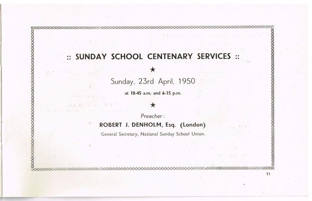 Sunday School Centenary Services Sunday 23rd April, preacher Robert J. Denholm Esq General Secretary of the Sunday School Union